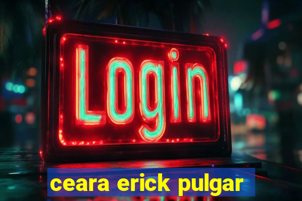 ceara erick pulgar